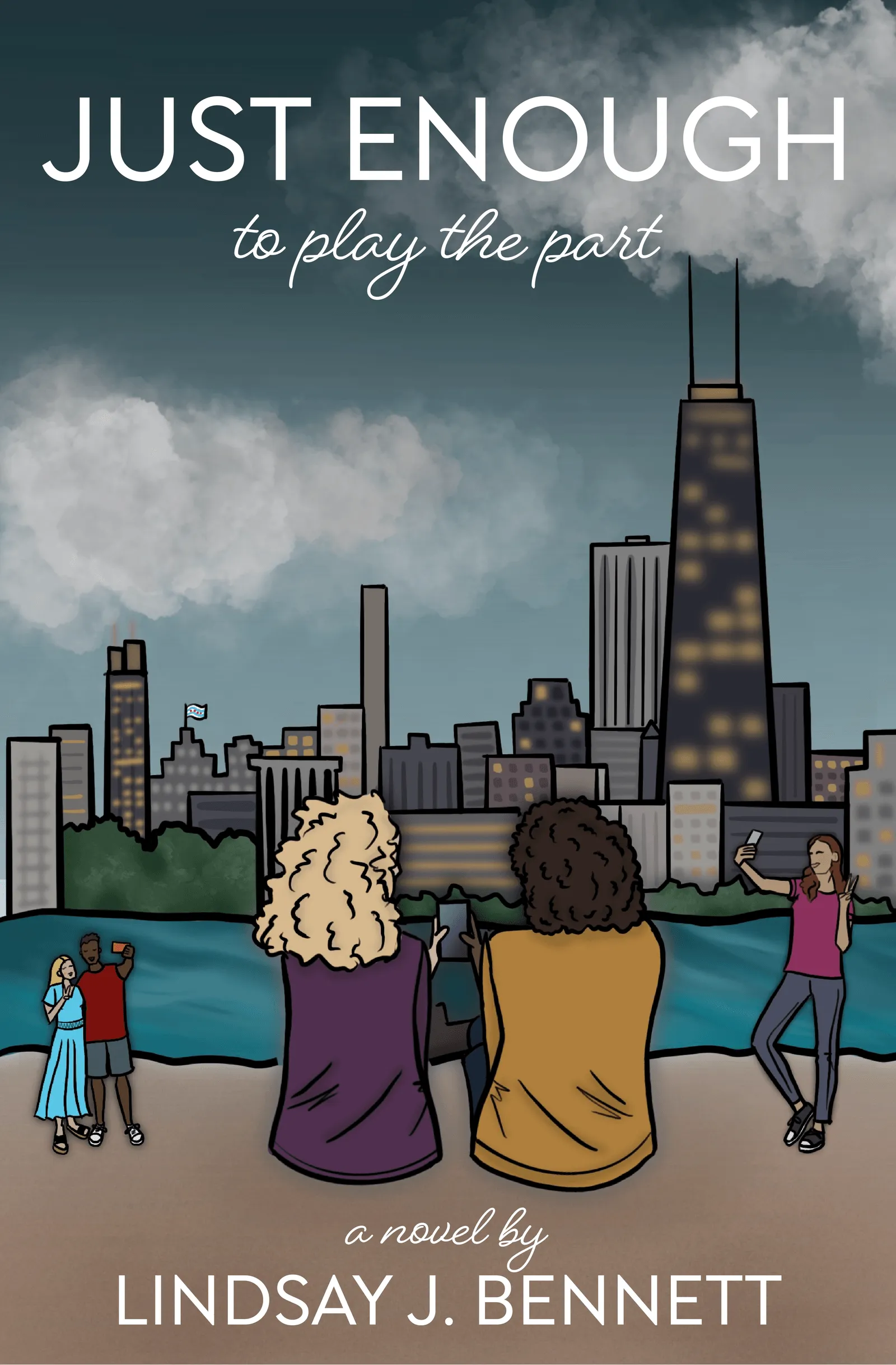 Front cover of Just Enough to Play the Part, a novel by Lindsay J Bennett: an illustrated Chicago skyline across the water, with two women in the foreground watching it and others photographing themselves